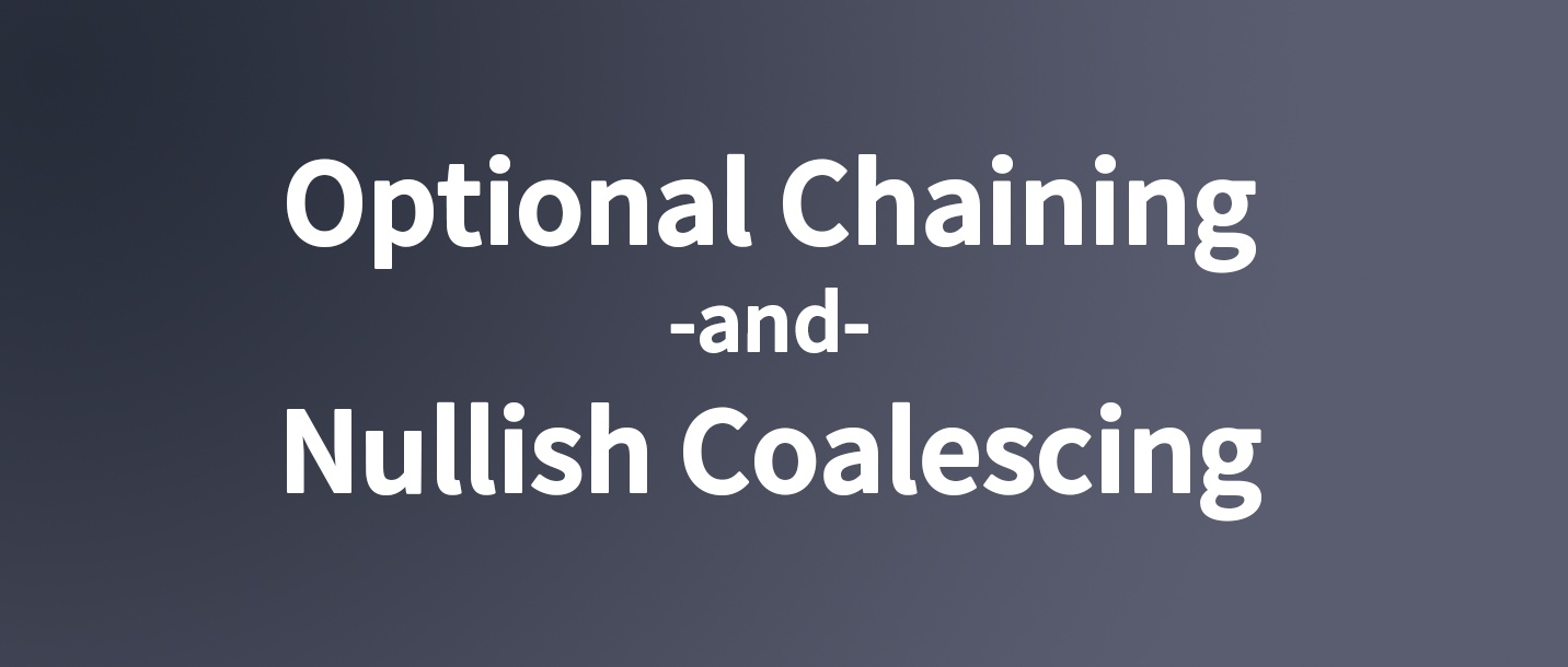 ES2020 新特性 Optional Chaining 和 Nullish Coalescing
